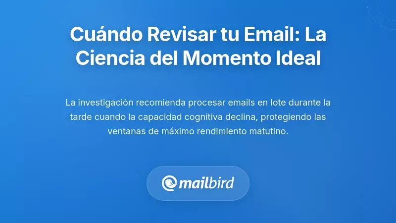 La ciencia del momento de leer el correo: &iquest;Cu&aacute;ndo deber&iacute;as revisar realmente tu bandeja de entrada?