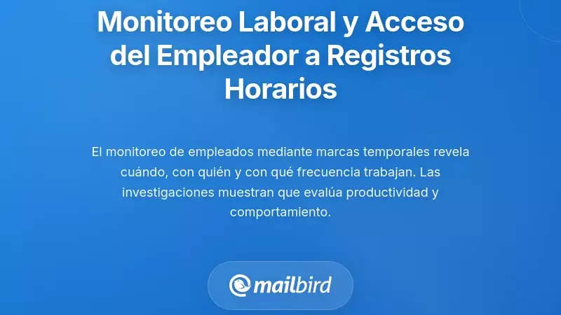 Monitoreo en el lugar de trabajo y acceso del empleador a las marcas de tiempo