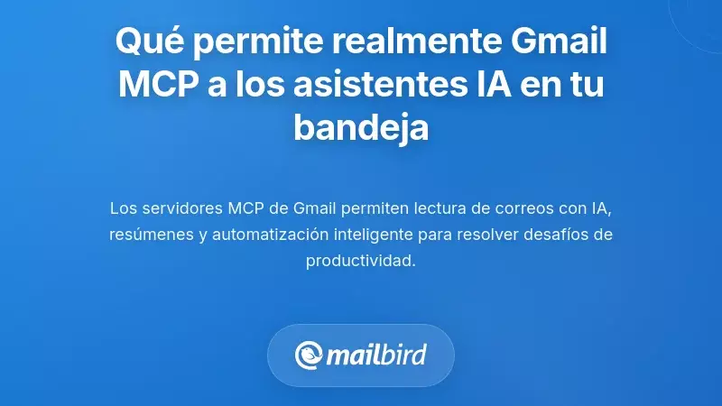 Lo que Gmail MCP Realmente Permite a los Asistentes de IA Hacer con Tu Bandeja de Entrada