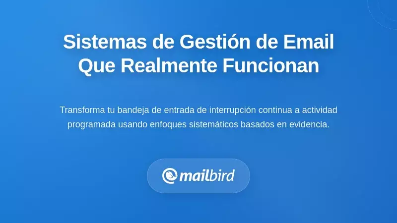 Sistemas Estrat&eacute;gicos de Gesti&oacute;n de Correos Electr&oacute;nicos que Realmente Funcionan