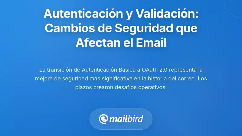 Autenticaci&oacute;n y Validaci&oacute;n del Remitente: Los Cambios de Seguridad que Rompen la Entrega de Correos