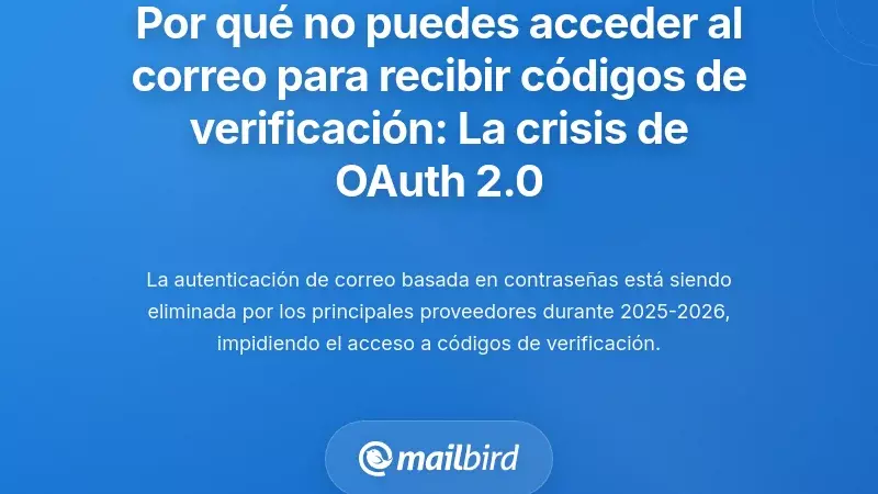 Por qu&eacute; no puedes acceder al correo electr&oacute;nico para recibir c&oacute;digos de verificaci&oacute;n: La crisis de la transici&oacute;n a OAuth 2.0
