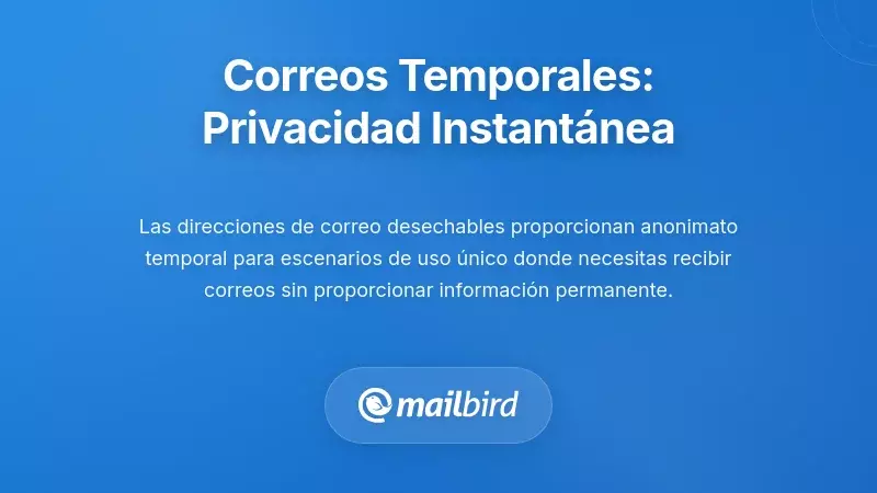 Direcciones de Correo Electr&oacute;nico Desechables: Privacidad Temporal para Necesidades a Corto Plazo