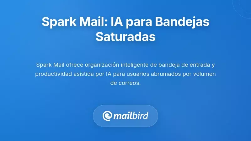 Spark Mail: Productividad impulsada por IA para bandejas de entrada abrumadas