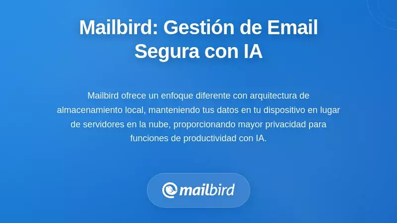 Mailbird: Gesti&oacute;n de correo electr&oacute;nico con enfoque en la privacidad y capacidades de IA