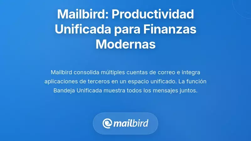 Mailbird: Una Capa de Productividad Unificada para las Comunicaciones Modernas de Finanzas