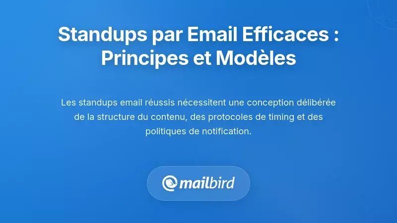 Concevoir des standups efficaces par e-mail : principes et modèles