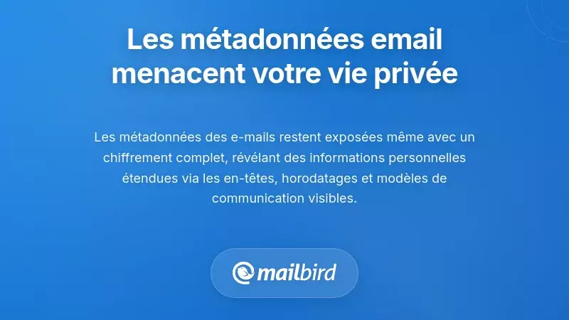 Comment les m&eacute;tadonn&eacute;es des e-mails compromettent la confidentialit&eacute; au-del&agrave; du contenu des messages