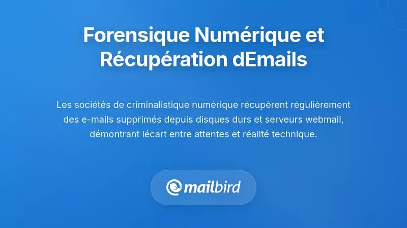 Expertise en criminalistique numérique et réalité de la récupération des e-mails
