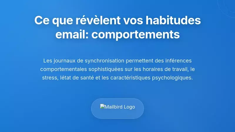 Ce que vos habitudes d&rsquo;email r&eacute;v&egrave;lent : mod&egrave;les de comportement et d&eacute;ductions