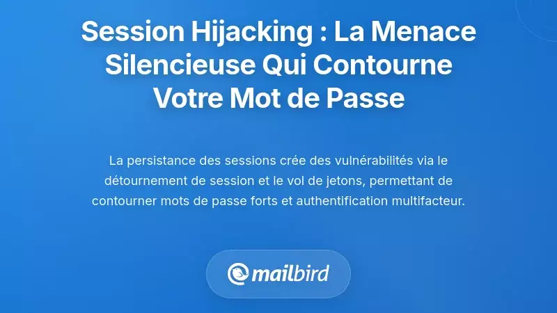 D&eacute;tournement de session : la menace silencieuse qui contourne votre mot de passe