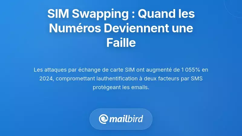La menace du SIM swapping : quand les numéros de téléphone deviennent des vecteurs d'attaque