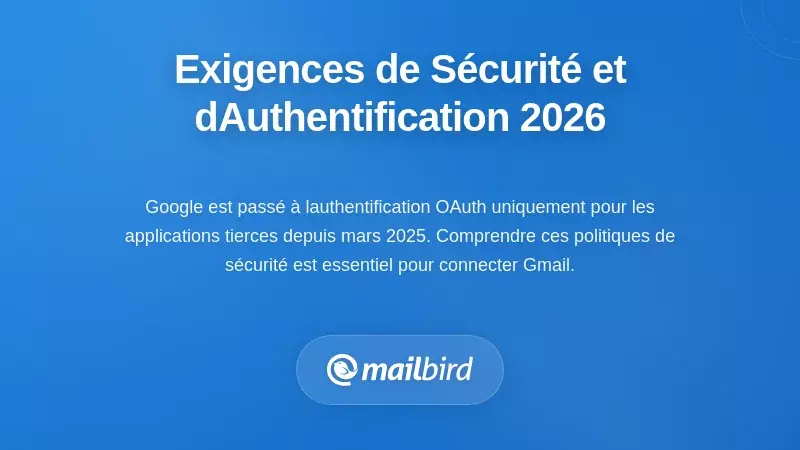 Paramètres d'authentification de sécurité Gmail pour connecter plusieurs comptes en 2026