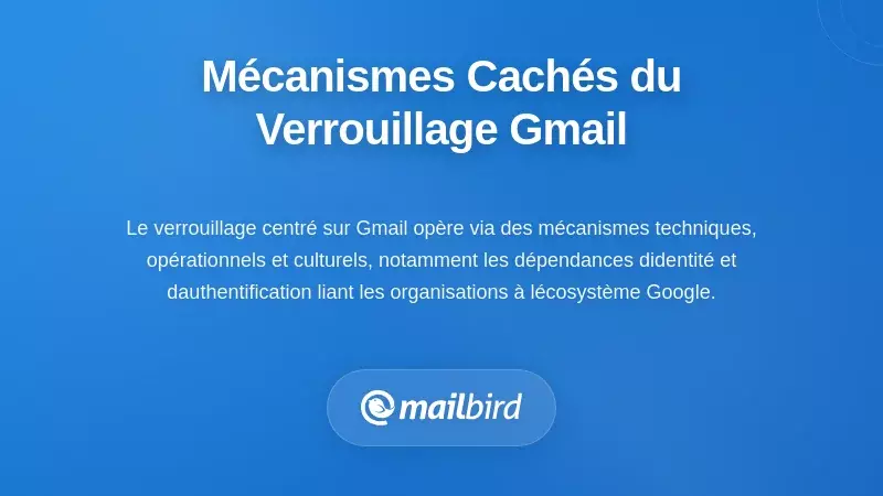 Les m&eacute;canismes cach&eacute;s cr&eacute;ant le verrouillage centr&eacute; sur Gmail