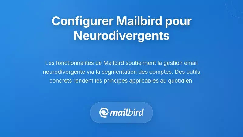 Configurer Mailbird pour des flux de travail adaptés aux neurodivergents