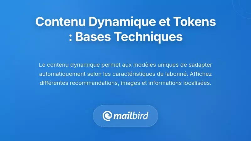 Contenu dynamique et jetons de personnalisation : la base technique