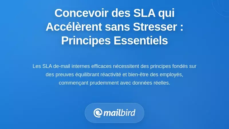 Concevoir des SLA qui accélèrent le travail sans ajouter de pression : Principes fondamentaux