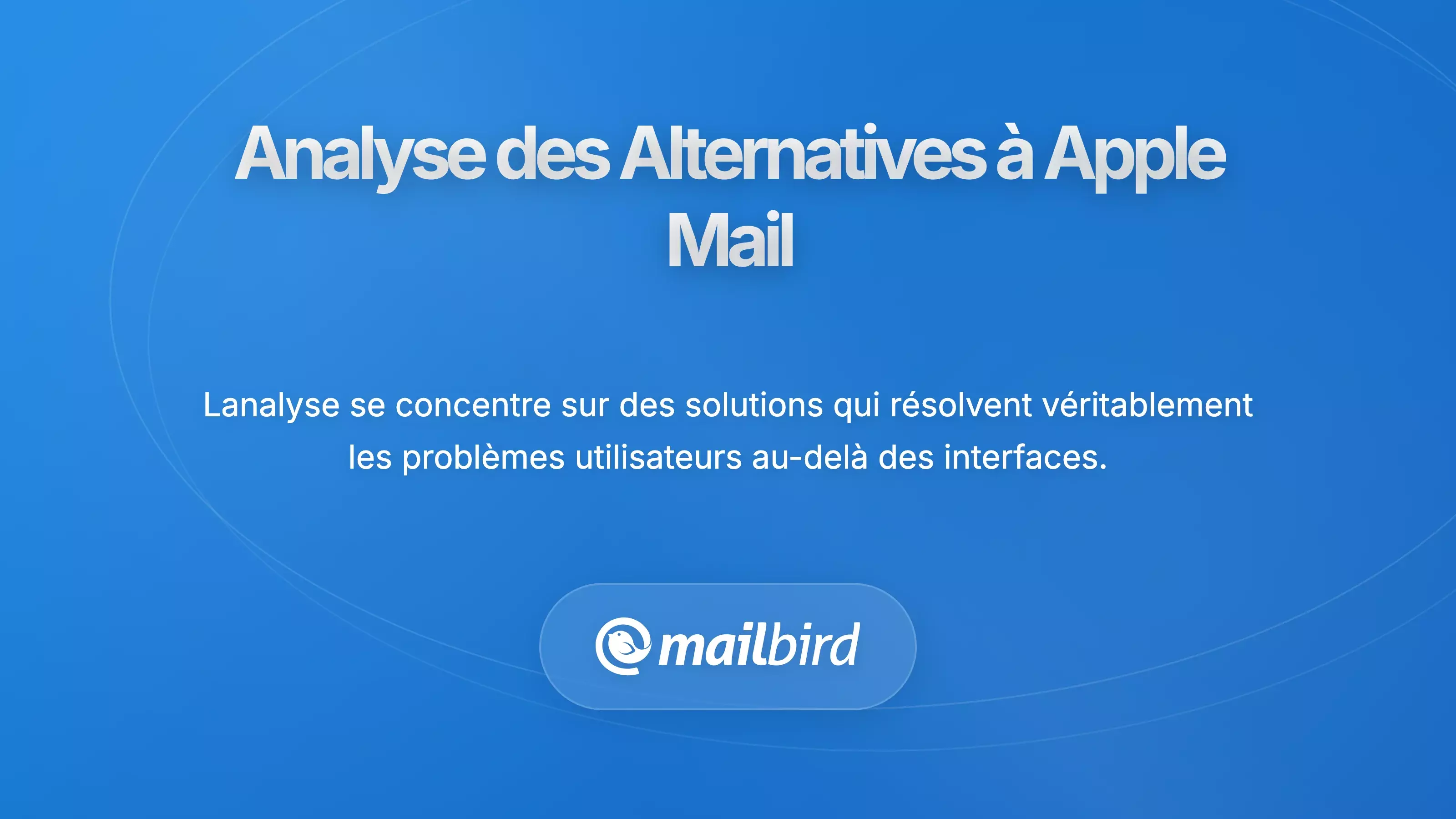 Graphique comparatif des alternatives &agrave; Apple Mail montrant les fonctionnalit&eacute;s et capacit&eacute;s pour les utilisateurs Mac