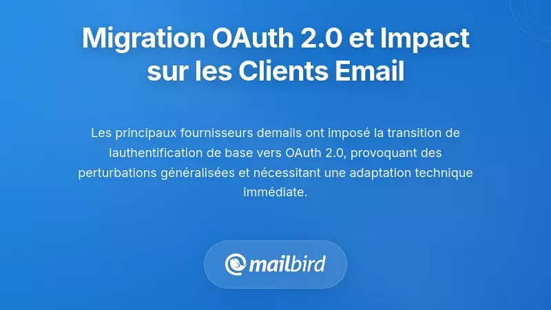 Transition d'authentification OAuth 2.0 et implications pour les clients de messagerie