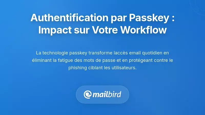 Ce que signifie l'authentification par cl&eacute;s d'acc&egrave;s pour votre flux de travail quotidien