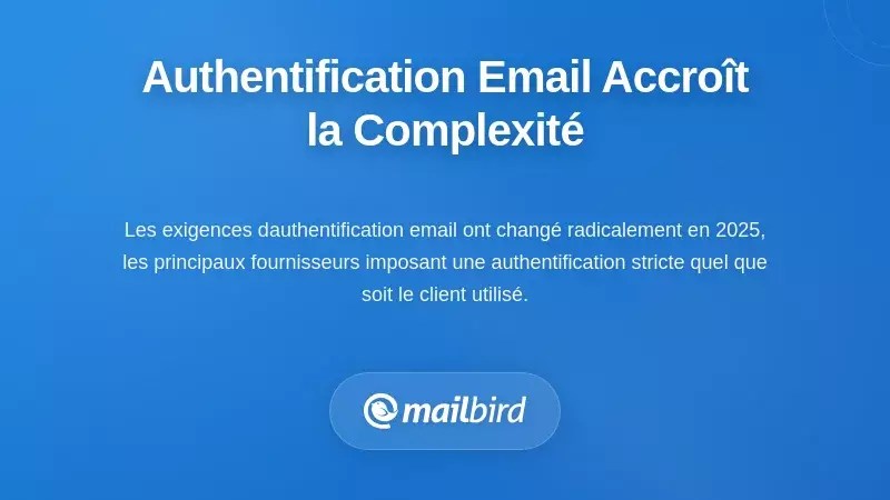 Exigences d'authentification par e-mail ajoutant de la complexit&eacute;