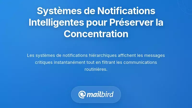 Créer des systèmes de notification intelligents qui protègent la concentration