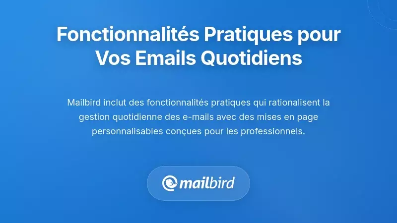 Fonctionnalités Pratiques Qui Améliorent le Flux de Travail Quotidien des Emails