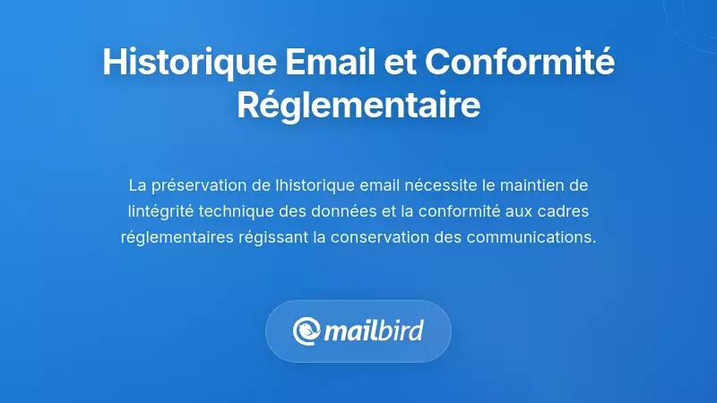 Préservation de l'historique des e-mails et maintien de la conformité