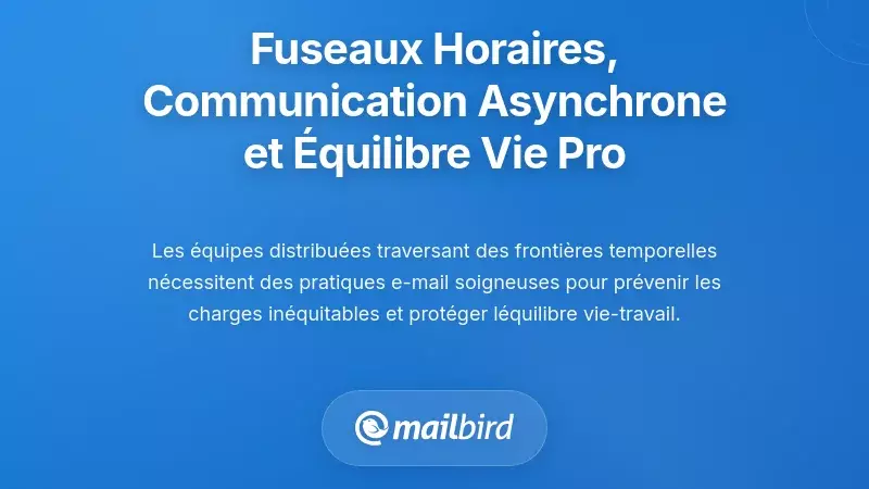 Fuseaux horaires, communication par e-mail interculturelle asynchrone et limites entre vie professionnelle et vie privée