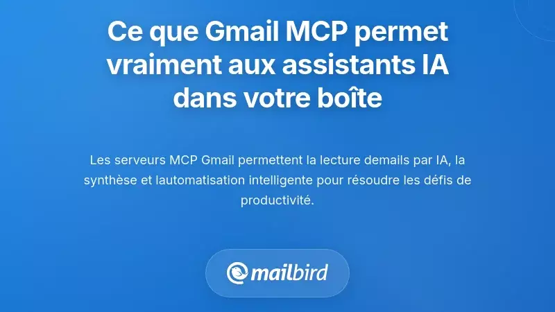 Ce que le MCP Gmail permet réellement aux assistants IA de faire avec votre boîte de réception