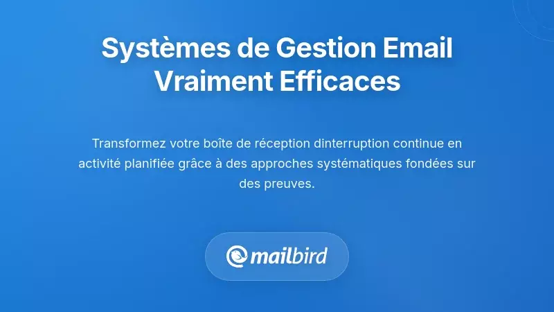 Systèmes stratégiques de gestion des e-mails qui fonctionnent réellement