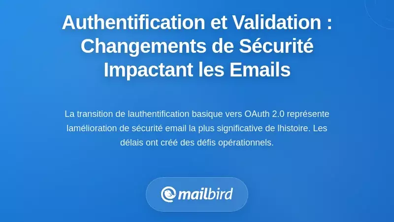 Authentification et validation de l'exp&eacute;diteur : les changements de s&eacute;curit&eacute; qui perturbent la livraison des emails