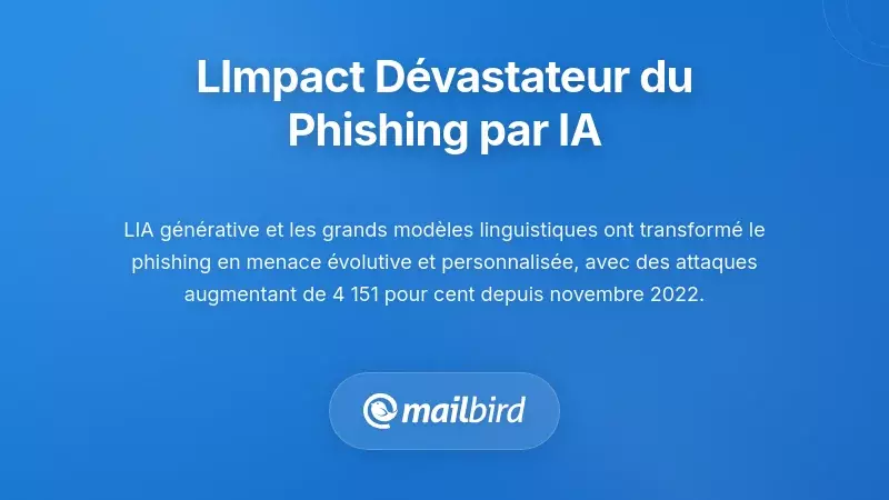 L'impact d&eacute;vastateur des campagnes de phishing aliment&eacute;es par l'IA