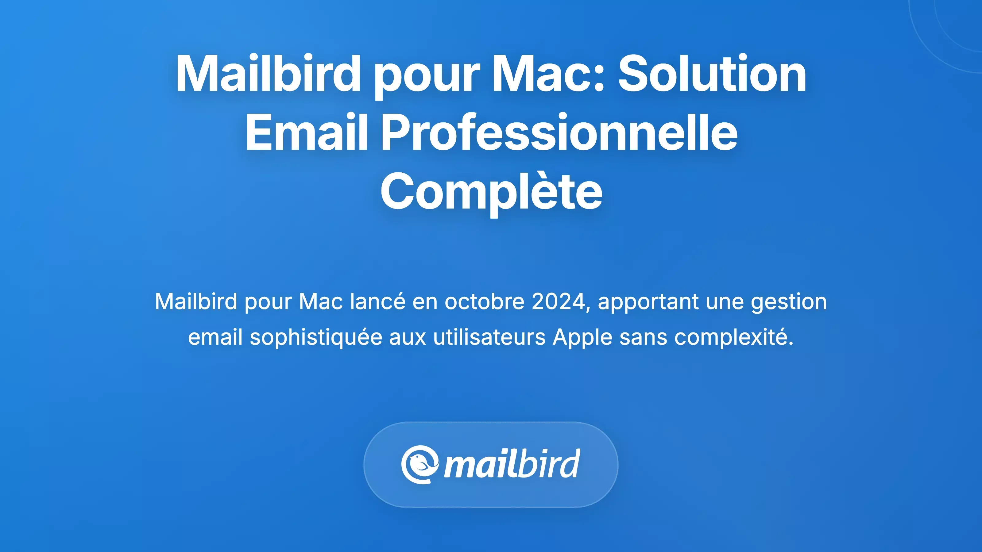Mailbird pour Mac : La solution compl&egrave;te pour la gestion des emails professionnels