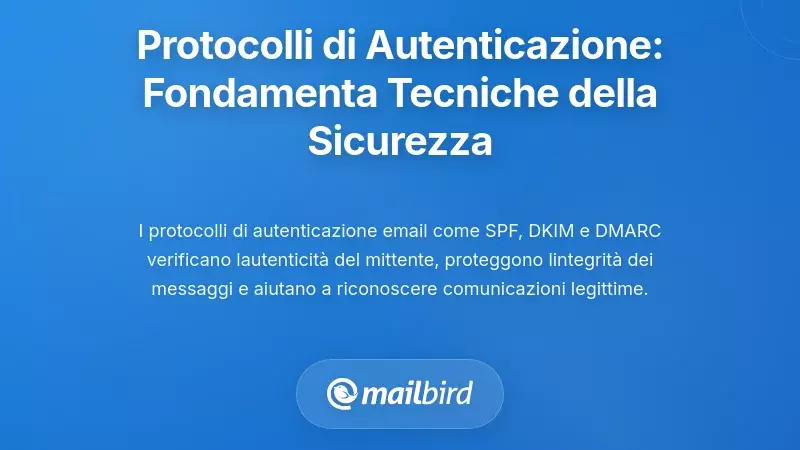 Protocolli di Autenticazione Email: La Fondamenta Tecnica della Sicurezza dell'Identit&agrave;