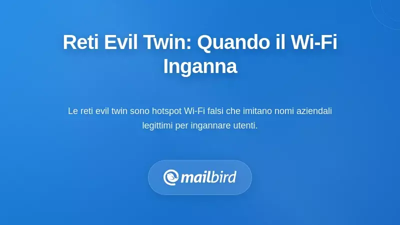 Reti Evil Twin: Quando la tua connessione Wi-Fi non &egrave; come sembra