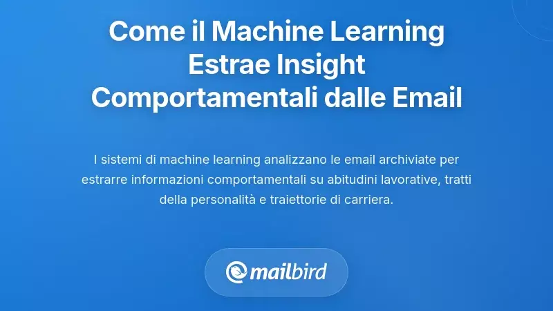 Come i sistemi di apprendimento automatico estraggono informazioni comportamentali dagli archivi delle email