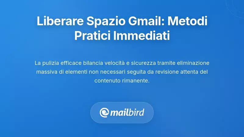 Metodi Pratici per Liberare Subito Spazio di Archiviazione in Gmail