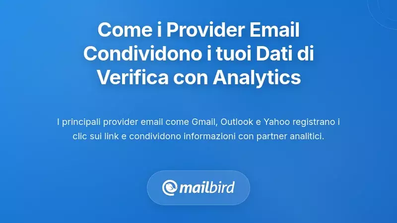 Come i fornitori di email condividono i tuoi dati di verifica con i partner analitici
