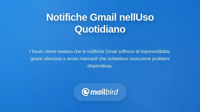 Come si Comportano Realmente le Notifiche di Gmail nell&rsquo;Uso Quotidiano