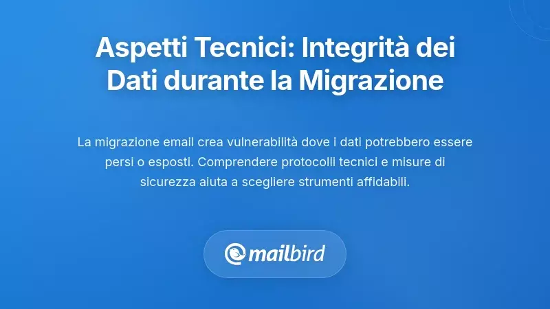 Considerazioni Tecniche: Garantire l'integrit&agrave; dei dati durante la migrazione
