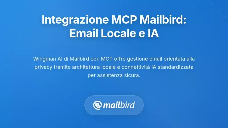 Dove si collocano i client email desktop: archiviazione locale e strato MCP