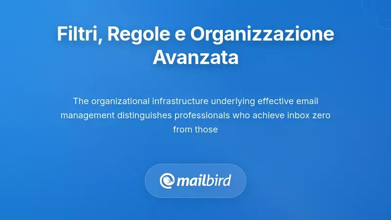 Filtraggio Unificato, Regole e Sistemi Avanzati di Organizzazione