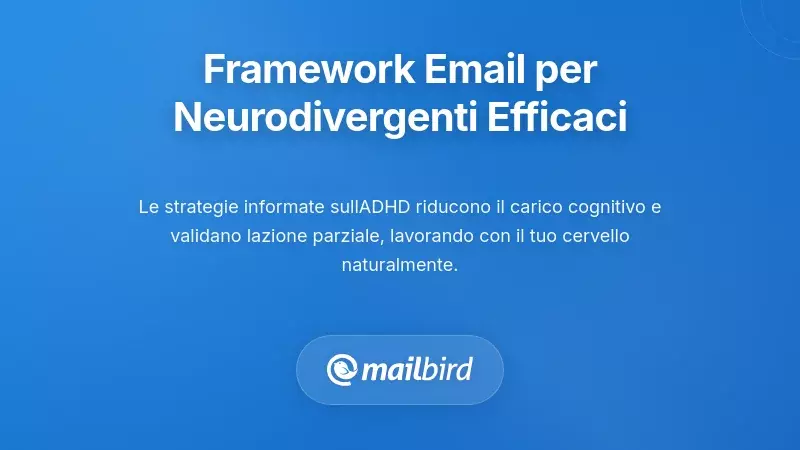 Framework e-mail amichevoli per neurodivergenti che funzionano realmente