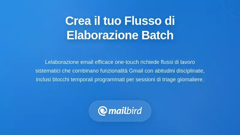 Diagramma del flusso di lavoro one-touch di Gmail che mostra il sistema di elaborazione batch per un triage efficiente delle email