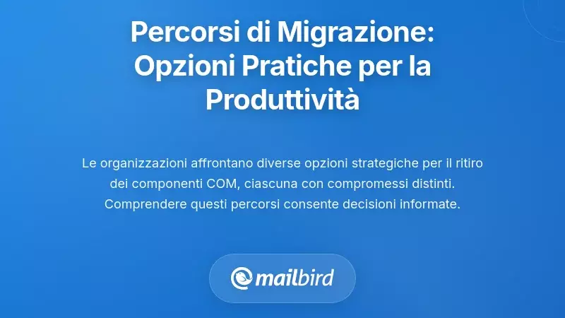 Percorsi di Migrazione: Le Vostre Opzioni Pratiche per Mantenere la Produttivit&agrave;