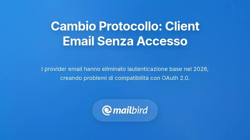 La Transizione del Protocollo di Autenticazione: Quando i Client Email Hanno Perso l&rsquo;Accesso