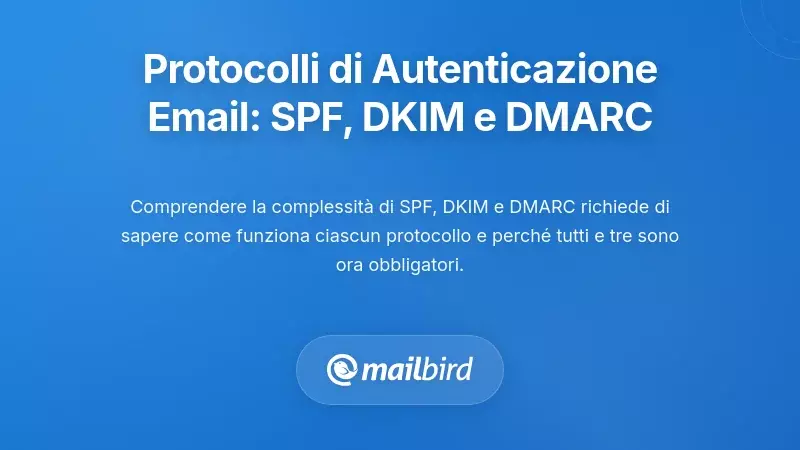 Decodificazione dei protocolli di autenticazione email: SPF, DKIM e DMARC