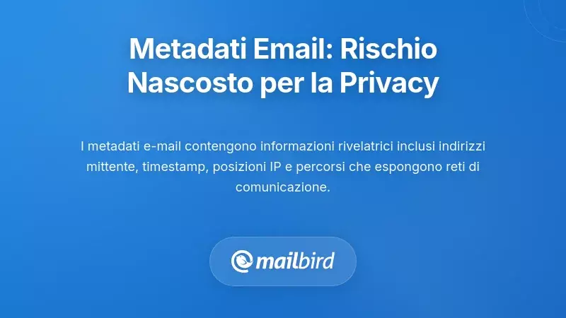 Visualizzazione dei rischi per la privacy dei metadata delle email che mostra dati di tracciamento nascosti nelle intestazioni delle email
