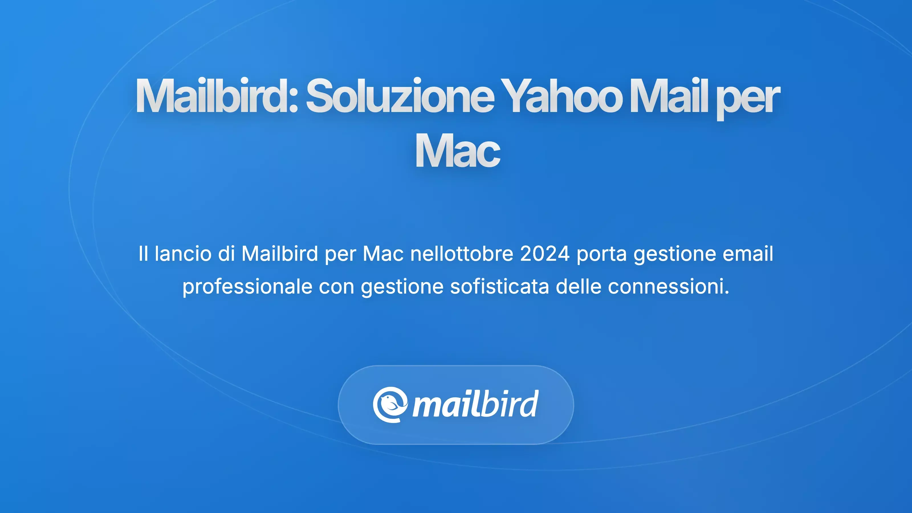 Interfaccia dell'app Mailbird per Mac che mostra l'integrazione con Yahoo Mail e strumenti di email professionali